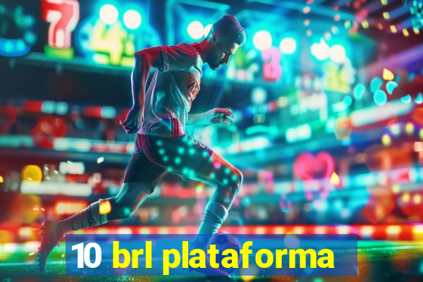 10 brl plataforma